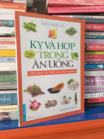 Kỵ và Hợp trong Ăn Uống - Thôi Hiểu Lệ