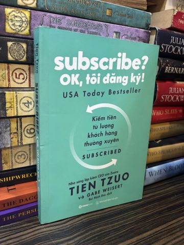  Subscribe? Ok, tôi đăng kí! Tien Tzuo & Gabe Weisert 