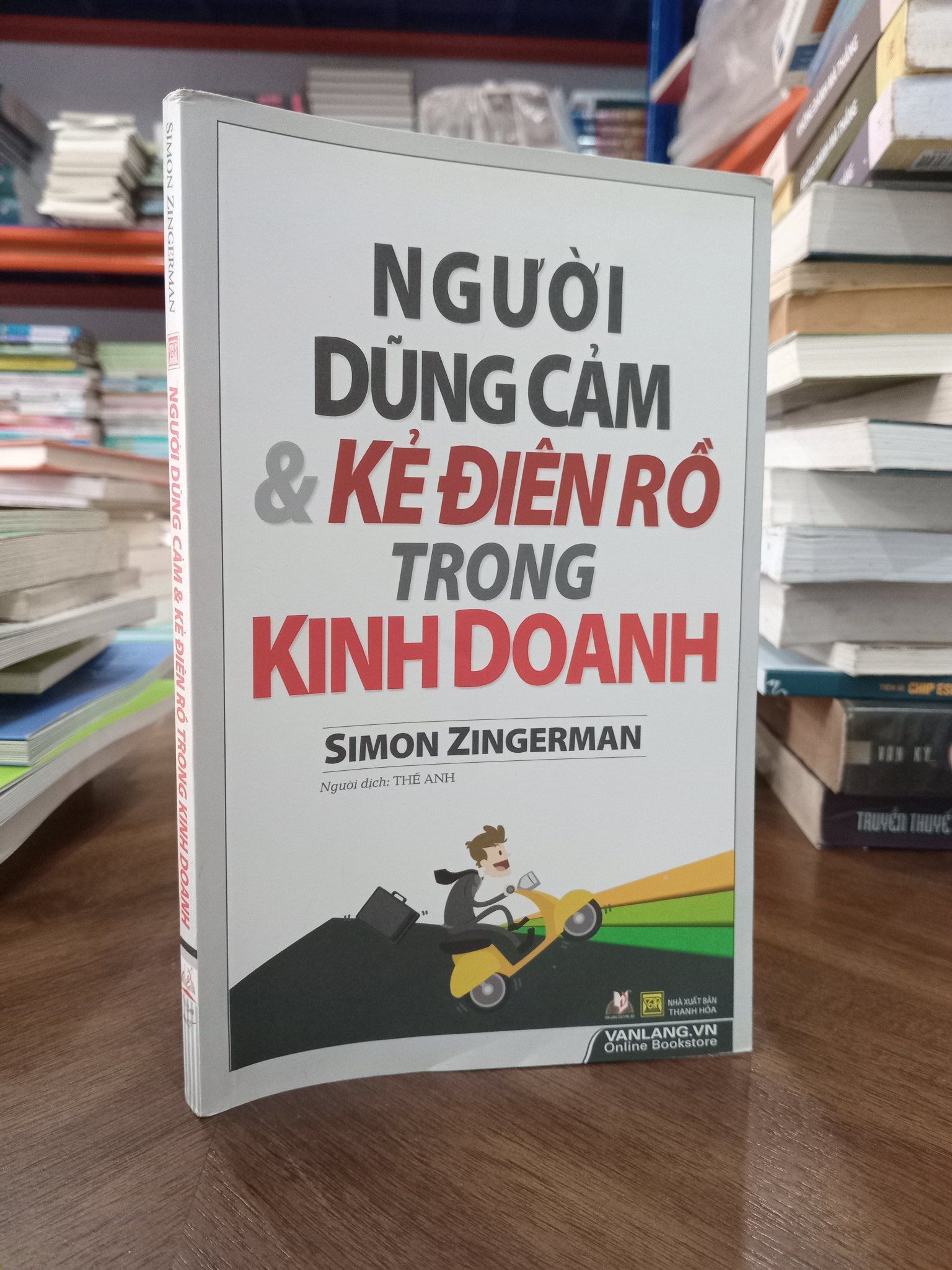  Người dũng cảm & kẻ điên rồ trong kinh doanh - Simon Zingerman (Thế Anh dịch) 
