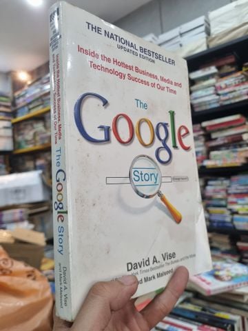  THE GOOGLE STORY : INSIDE THE HOTTEST BUSINESS, MEDIA AND TECHNOLOGY SUCCESS OF OUR TIME - David A. Vise 