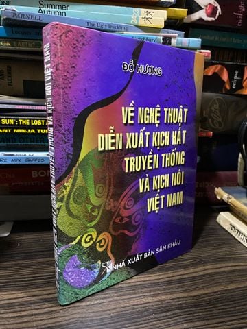 Về Nghệ Thuật Diễn Xuất Kịch Hát Truyền Thống và Kịch Nói Việt Nam - Đỗ Hương