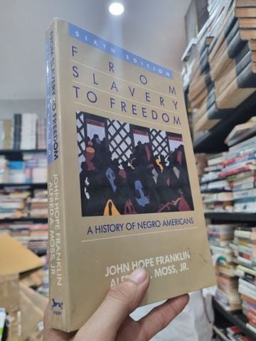  FROM SLAVERY TO FREEDOM : A HISTORY OF NEGRO AMERICANS (6th Edition) - John Hope Franklin & Alfred A. Moss 
