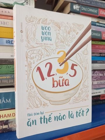 1, 2, 3, 5 Bữa, Nói Tóm Lại Ăn Thế Nào là Tốt - Woo Won Yang