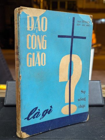  ĐẠO CÔNG GIÁO LÀ GÌ ? SỰ SỐNG THẬT - DUY ÂN MAI 