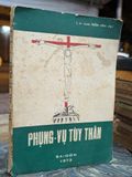  PHỤNG VỤ TUỲ THÂN - L.M. LUCAS TRẦN VĂN HUY 