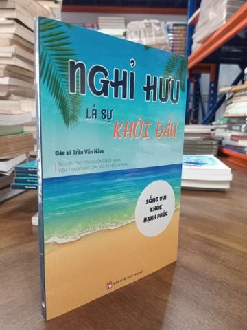  Nghỉ hưu là sự khởi đầu - Trần Văn Năm 