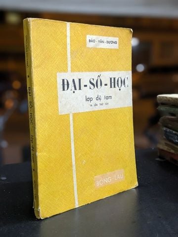  Đại Số Học Lớp Đệ Tam - Đào Văn Dương 