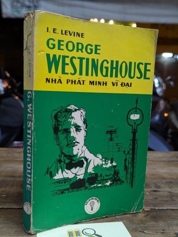  George Westinghouse Nhà Phát Minh Vĩ Đại - I.E. Levine 