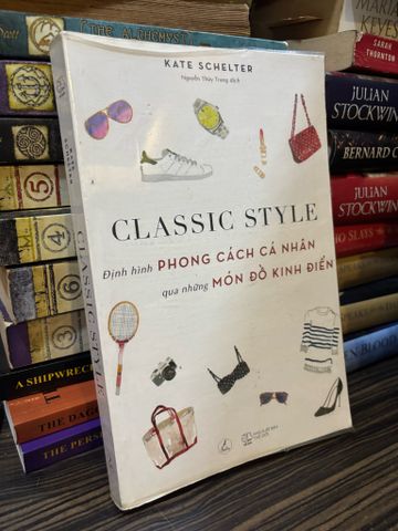 Classic Style - Định Hình Phong Cách Cá Nhân Qua Những Món Đồ Kinh Điển - Kate Schelter