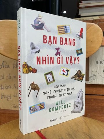  Bạn đang nhìn gì vậy? - Will Gompertz 