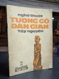  Nghệ thuật tượng gỗ dân gian tây nguyên - Nguyễn Tấn Cứ và cộng sự 
