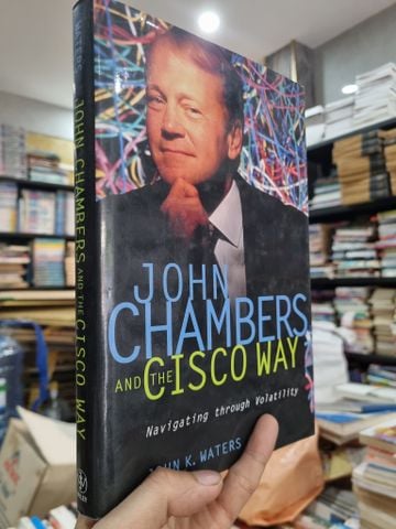  John Chambers and the Cisco Way: Navigating Through Volatility - John K. Waters 