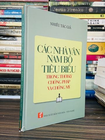  Các Nhà Văn Nam Bộ Tiêu Biểu trong Thời Kỳ Chống Pháp và Chống Mỹ - Nhiều Tác Giả 