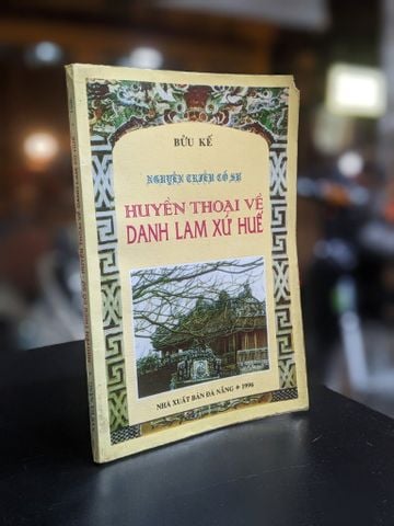 Huyền Thoại Về Danh Lam Xứ Huế - Bửu Kế