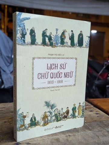  Lịch Sử Chữ Quốc Ngữ 1615-1919 - Phạm Thị Kiều Ly 