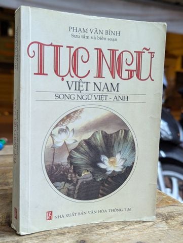  TỤC NGỮ VIỆT NAM SONG NGỮ ANH - VIỆT - PHẠM VĂN BÌNH SƯU TẦM VÀ BIÊN SOẠN 