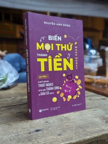 Biến mọi thứ thành tiền - Nguyễn Anh Dũng