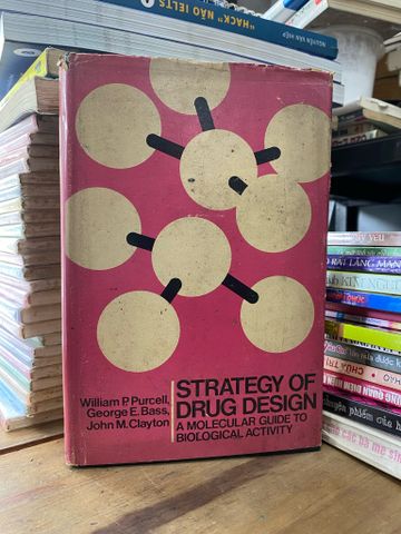  STRATEGY OF DRUG DESIGN: A MOLECULAR GUIDE TO BIOLOGICAL ACTIVITY 