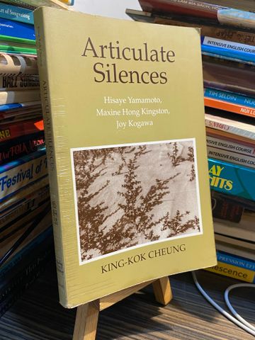  Articulate Silences: Hisaye Yamamoto, Maxine Hong Kingston, Joy Kogawa - King-Kok Cheung 