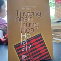  Thương Nhân Trung Hoa Họ Là Ai ? - Cao Tự Thanh 