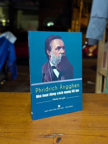  Phriđrich Ăngghen Nhà hoạt động cách mạng lỗi lạc - Nhiều tác giả 