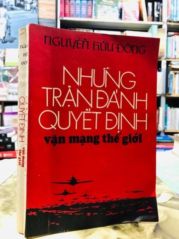Những trận đánh quyết định vận mạng thế giới - Nguyễn Hữu Đông