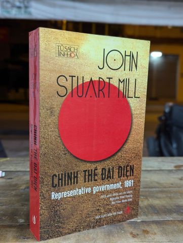  Chính Thể Đại Diện — John Stuart Mill (Nguyễn Văn Trọng & Bùi Văn Nam Sơn Dịch và Chú Thích) 