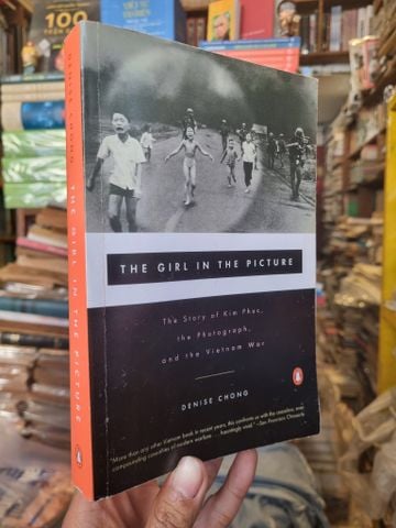  The Girl In The Picture : The Story of Kim Phuc, the Photograph, and the Vietnam War - Denise Chong 