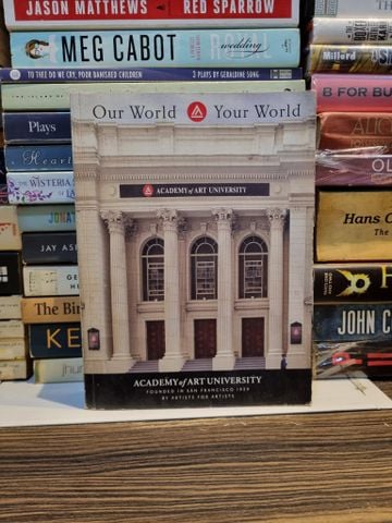  Academy of Art University: Our World / Your World – Founded in San Francisco 1929 