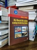  Giáo trình Kỹ thuật thi công công trình hạ tầng - KS. Vũ Văn Thinh 