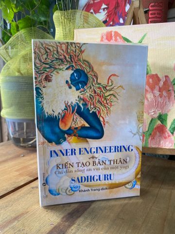 Kiến tạo bản thân: Chỉ dẫn sống an vui cho một yogi - Sadhguru