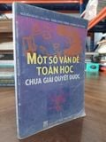  Một số vấn đề Toán học chưa giải quyết được - Nguyễn Bá Đô chủ biên 