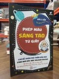  Phép màu sáng tạo từ giấy: Bộ sách đầu tiên và duy nhất áp dụng phương pháp khoa học sáng tạo từ giấy 