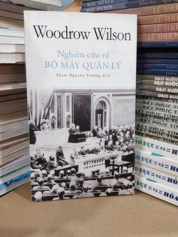 Nghiên cứu về bộ máy quản lý - Woodrow Wilson 