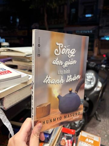 Sống đơn giản cho mình thanh thản - Shunmyo Masuno