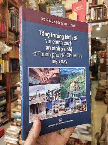  Tăng Trưởng Kinh Tế Với Chính Sách An Sinh Xã Hội Ở Thành Phố Hồ Chí Minh Hiện Nay - TS. Nguyễn Minh Trí 