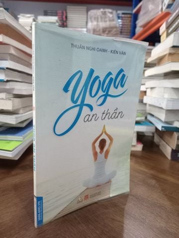  Yoga an thần - Thuần Nghi Oanh, Kiến Văn 