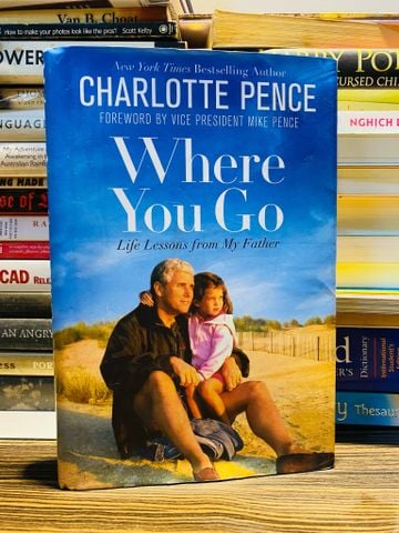  Where You Go: Life Lessons from My Father - Charlotte Pence 