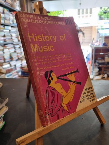  HISTORY OF MUSIC : A Survey From Ancient Times to the Present With Record and Score Lists and Glossary 