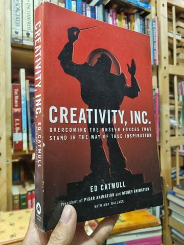  Creativity, Inc : Overcoming the unseen forces that stand in the way of true inspiration - Ed Catmull 