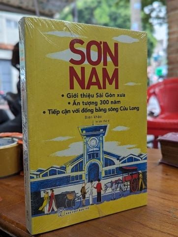  GIỚI THIỆU SÀI XƯA , ẤN TƯỢNG 300 NĂM SÀI GÒN , TIẾP CẬN VỚI ĐỒNG BÀO SÔNG CỬU LONG - SƠN NAM 