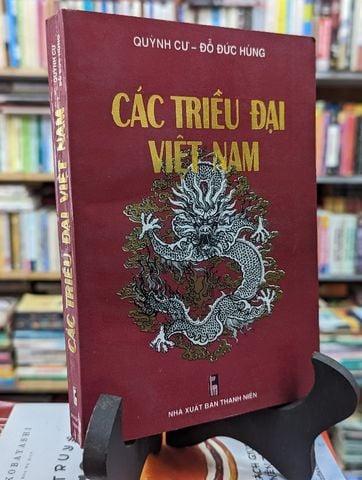  CÁC TRIỀU ĐẠI VIỆT NAM - QUỲNH CƯ & ĐỖ ĐỨC HÙNG 