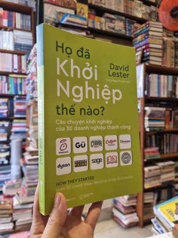  Họ Đã Khởi Nghiệp Thế Nào : Câu chuyện khởi nghiệp của 30 doanh nghiệp thành công - David Lester 