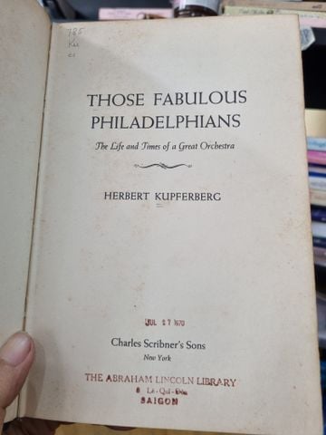  THOSE FABULOUS PHILADELPHIANS : THE LIFE AND TIMES OF A GREAT ORCHESTRA 