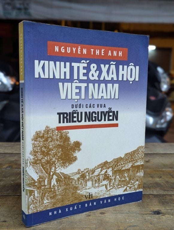  KINH TẾ & XÃ HỘI VIỆT NAM DƯỚI CÁC VUA TRIỀU NGUYỄN - NGUYỄN THẾ ANH 