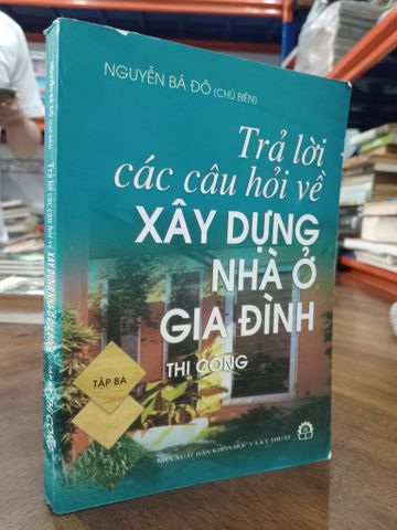 Trả Lời Các Câu Hỏi Về Xây Dựng Nhà Ở Gia Đình - Nguyễn Bá Đô