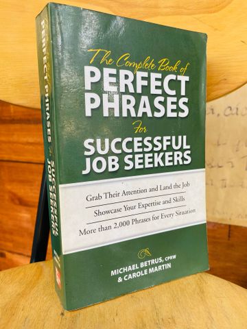  THE COMPLETE BOOK OF PERFECT PHRASES FOR SUCCESSFUL JOB SEEKERS - MICHAEL BETRUS, CAROLE MARTIN 