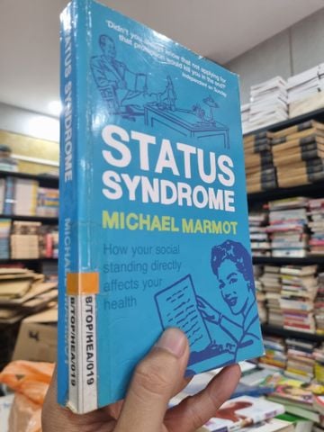  STATUS SYNDROME : HOW YOUR SOCIAL STANDING DIRECTLY AFFECTS YOUR HEALTH - Michael Marmot 