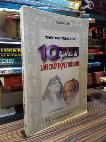  10 Người Đàn Bà Làm Chấn Động Thế Giới - Bốc Tùng Lâm 