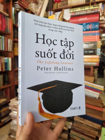 Học Tập Suốt Đời : The Lifelong Learner - Peter Hollins (Tống Liên Anh - Lê Anh Thư dịch)